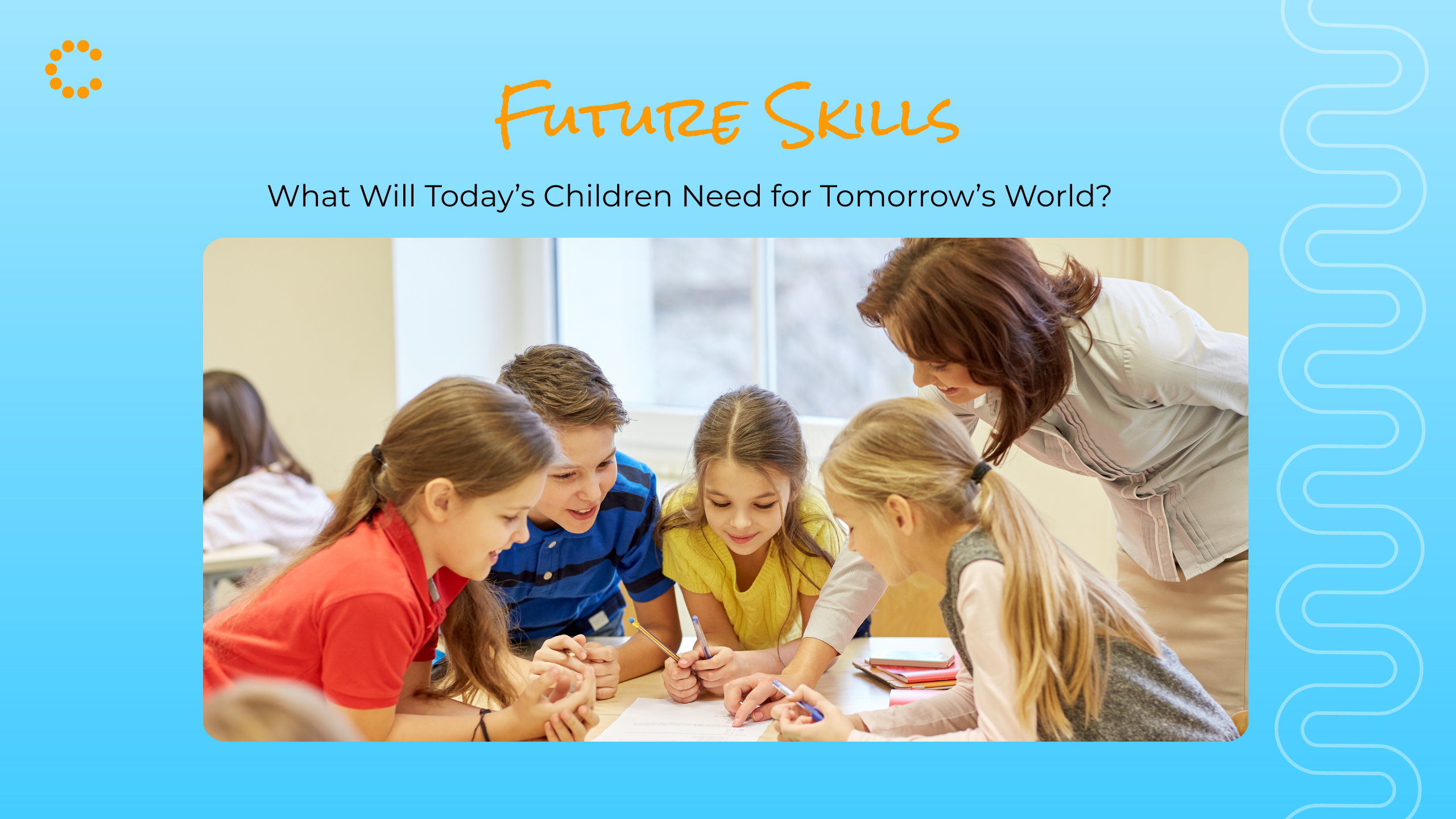 Future Skills For Children: What Will Today’s Kids Need for Tomorrow’s World?