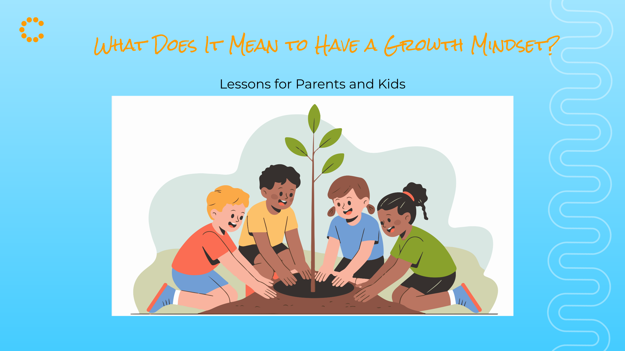 What Does It Mean to Have a Growth Mindset? Lessons for Parents and Kids