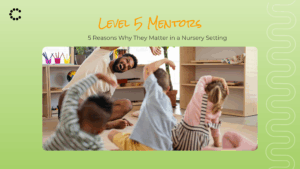 Qualified Level 5 mentors importance in Nursery