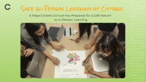 6 Ways Citizens School Has Prepared for a Safe Return to In-Person Learning