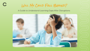 Will My Child Fall Behind? 7 Facts About Learning Gaps After School Disruptions