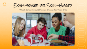Exams-Focused Schools vs Skill-Based Schools 5 Differences Every Parent Should Understand