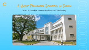 Best Primary Schools in Dubai for Creativity & Wellbeing